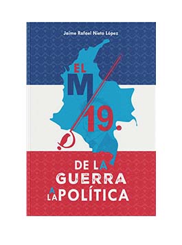 De la guerra El M-19. De la guerra a la política